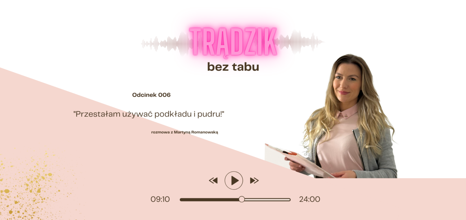 skora tradzikowa-leczenie skory z tradziekiem sukces-Martyna Romanowska tradzik bez tabu