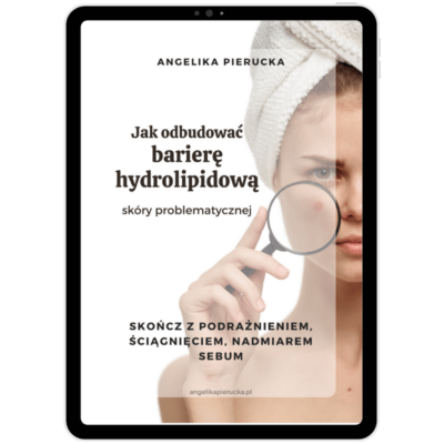 pielęgnacja skóry wrażliwej bez podrażnień, najlepsze kosmetyki do skóry z zaburzoną barierą hydrolipidową, e-book, ściągnięta skóra, regeneracja skóry po podrażnieniach,